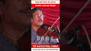 Tum Ko Piya Dil Diya Kitne Naaz Se  Violinist Raees Ahmad Khan  DAAC [upl. by Osmond]