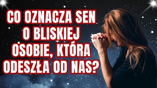 Co Oznacza Sen o Bliskiej Osobie Która Odeszła Od Nas [upl. by Ydnab400]