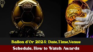 Ballon d’Or 2024 DateTimeVenue Schedule How to Watch Awards [upl. by Quartis]