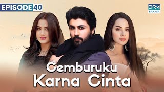 Cemburuku Karna Cinta  Episode 40  Indonesian Subtitles [upl. by Cumine]