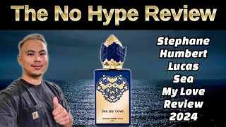 NEW STEPHANE HUMBERT LUCAS SEA MY LOVE REVIEW 2024  THE HONEST NO HYPE FRAGRANCE REVIEW [upl. by Crespi594]