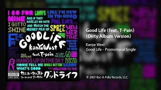 Kanye West  Good Life feat TPain Dirty Album Version [upl. by Goober]