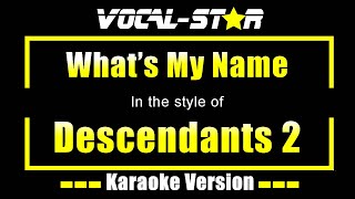 Whats My Name Karaoke  Descendants 2 Karaoke Version [upl. by Ylecic]