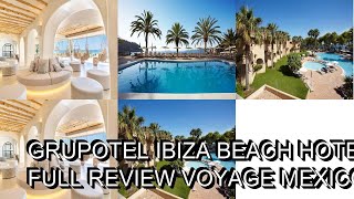 Grupotel Ibiza Beach Hotel Full Review Voyage Mexico [upl. by Tiedeman]