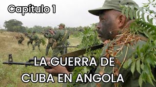 LA GUERRA DE CUBA EN ANGOLA 🇨🇺LA EPOPEYA DE ANGOLA Capítulo 1🇨🇺 [upl. by Nitsur]