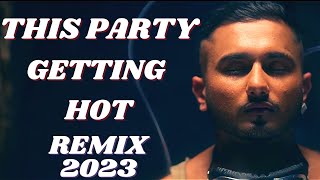 THIS PARTY GETTING HOT  REMIX  YO YO HONEYSINGH  LATEST BOLLYWOOD EDM MIXES 2023  DJ PAURUSH [upl. by Ahseya]