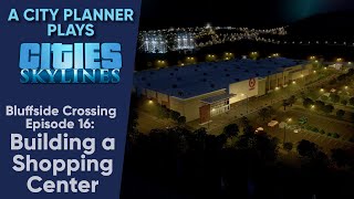 A City Planner Plays Cities Skylines Ep 16  Building a Shopping Center  Target Real Time Build [upl. by Reivaj]