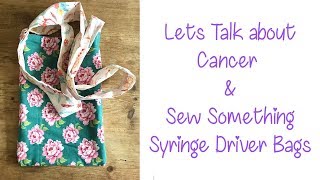 Cancer and Making amp Donating Syringe Driver Bags [upl. by Zollie640]