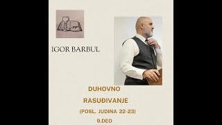 Duhovno rasuđivanje Posl Judina 9deo  Igor B [upl. by Dreeda]