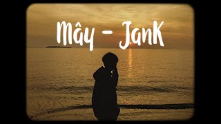 Mây  JanK ft Sỹ Tây x Bell「Lofi Ver」 Mây hòa theo gió có người đơn phương [upl. by Henke904]