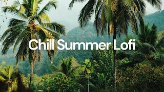 Chill Summer Lofi chill lofi hip hop beats [upl. by Alphard]