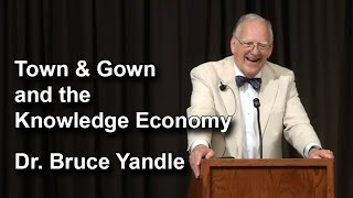 Town amp Gown and the Knowledge Economy  Dr Bruce Yandle [upl. by Eima]