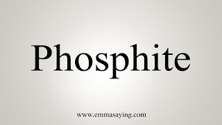 How To Say Phosphite [upl. by Vezza]