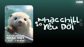 Playlist Nhạc Speed Up Chill Yêu Đời Này Là Dành Cho Bạn  Deven [upl. by Harned]