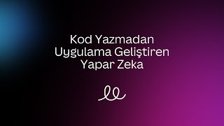 Kod Yazmadan Uygulama Geliştiren Yapay Zeka [upl. by Pomona]