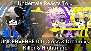 Undertale Reacts To UNDERVERSE 06 Cross amp Dream vs Killer amp Nightmare Gacha Club [upl. by Linetta]