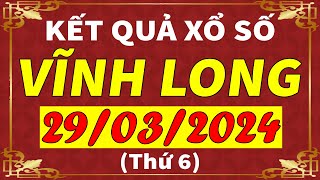 Xổ số Vĩnh Long ngày 29 tháng 3  XSVL  KQXSVL  SXVL  Xổ số kiến thiết Vĩnh Long hôm nay [upl. by Damarra]