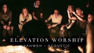 Yahweh  Acoustic  Elevation Worship [upl. by Sokim]