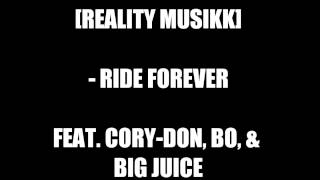 REALITYMUSIKK CORYDON FT BO amp BIG JUICE  RIDE FOREVER [upl. by Maiocco]