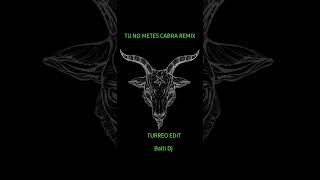 Tu No Metes Cabra Remix TURREO EDITBalti Dj [upl. by Arotal]