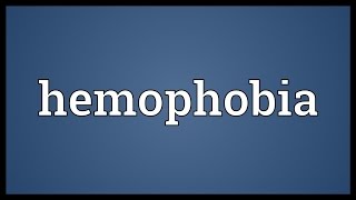 Hemophobia Meaning [upl. by Atinaujnas]