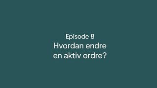 Episode 8  Hvordan endre en aktiv ordre [upl. by Adachi]