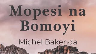 Mopesi na Bomoyi  Michel Bakenda lyricsparolesongtext [upl. by Nhor959]