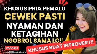 BIKIN DIA NYAMAN DAN KETAGIHAN NGOBROL SAMA LO ‼️ khusus pria INTROVERTPEMALU [upl. by Adaven]