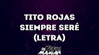 Tito Rojas  Siempre Seré Letra  DJYefriMamian [upl. by Barthel266]