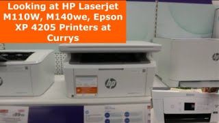 Looking at HP Laserjet M110W M140we Epson XP 4205 Printers at Currys [upl. by Taam]