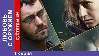 Любовь с Оружием  Armed Love 1 Серия Фильм StarMedia Фильмы о Любви Криминальная Мелодрама [upl. by Pavlish]