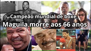 Maguila morre aos 66 anos Campeão mundial de boxe boxe ufc campeão força curiosidades vida [upl. by Yael72]