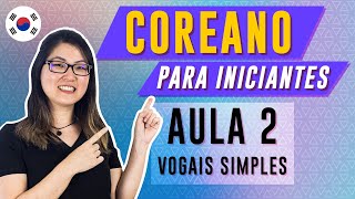 COREANO PARA INICIANTES  AULA 2 VOGAIS SIMPLES  Prof Aileen do Coreano Online [upl. by Erie]