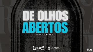 DE OLHOS ABERTOS WESLEY ALVES LEGACY [upl. by Lesh]