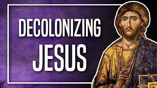 Decolonizing Jesus From Your Mind Body and Spirit [upl. by Marder]