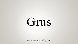 How To Say Grus [upl. by Elleinahc]