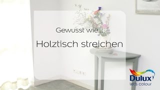 Gewusst wie… Anleitung Holztisch streichen [upl. by Idleman225]