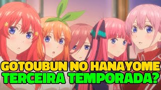 GOTOUBUN NO HANAYOME VAI TER 3 TEMPORADA  Gotoubun no Hanayome 3 temporada [upl. by Linnell]