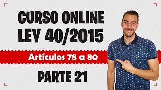 Parte 21 📚 LEY 402015 📚 Régimen Jurídico del Sector Público  CURSO GRATUITO  Artículos 78 a 80 [upl. by Novick825]