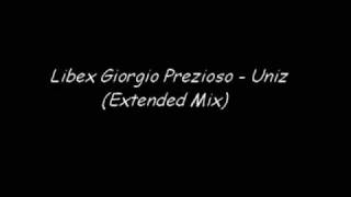 Libex Giorgio Prezioso  Uniz Extended Mix [upl. by Leunamme]