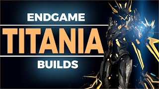 Warframe The Most Powerful TITANIA Builds  6 Ways To Butterfly [upl. by Most86]