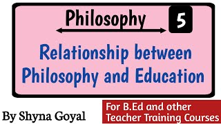 Relationship between Philosophy and Education BEd NotesPhilosophyBy Shyna Goyal [upl. by Faruq523]