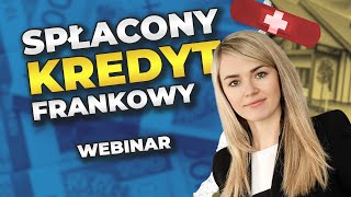 Spłacony Kredyt Frankowy  Webinar [upl. by Ulah238]