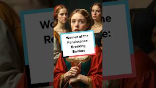 Women of the Renaissance Breaking Barriers shorts viralshorts women [upl. by Ann-Marie]