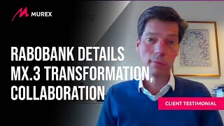 Rabobank Details MX3 Transformation Collaboration  Murex [upl. by Lymann]