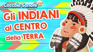 Gli indiani al centro della terra 🌍 🏜 🎯  Canzoni per bambini di Coccole Sonore [upl. by Ki]