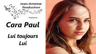 Cara Paul  Lui toujours Lui  JeanAntoine Production [upl. by Oxley]