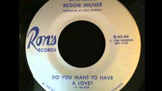 Reggie Milner  Do You Want To Have A Love [upl. by Neelrac]