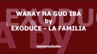 WARAY NA GUD IBA  EXODUCE LA FAMILIA [upl. by Schnapp]