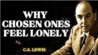 The Suprising Truth About Loneliness Of Chosen Ones  CS Lewis 2024 [upl. by Etnahs]